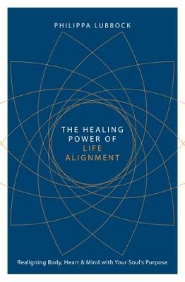 Philippa Lubbock - The Healing Power Of Life Alignment - 9781780289885 - V9781780289885