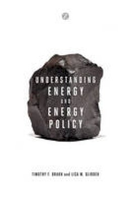 Timothy F. Braun - Understanding Energy and Energy Policy - 9781780329345 - V9781780329345