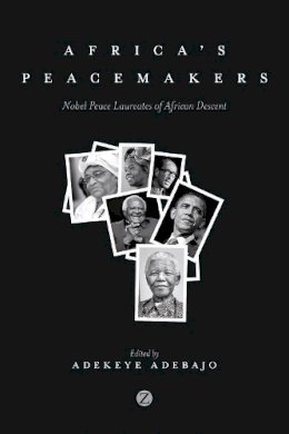 Adekeye (Ed Adebajo - Africa´s Peacemakers: Nobel Peace Laureates of African Descent - 9781780329437 - V9781780329437