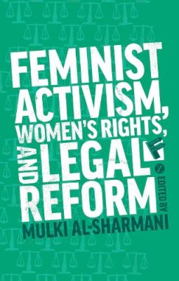 Mulki Al Sharmani - Feminist Activism, Women´s Rights, and Legal Reform - 9781780329635 - V9781780329635