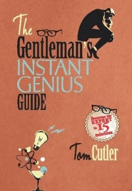 Tom Cutler - The Gentleman´s Instant Genius Guide: Become an Expert in Everything - 9781780330570 - V9781780330570