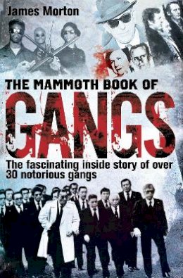 James Morton - The Mammoth Book of Gangs - 9781780330884 - V9781780330884