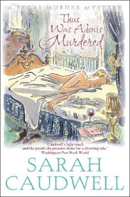 Sarah Caudwell - Thus Was Adonis Murdered: Number 1 in Series - 9781780339276 - V9781780339276