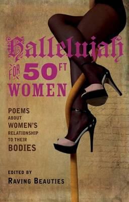 Raving Beauties (Ed.) - Hallelujah for 50ft Women: poems about women´s relationship to their bodies - 9781780371559 - V9781780371559