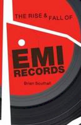 Brian Southall - Rise and Fall of EMI Records, The - 9781780380759 - V9781780380759