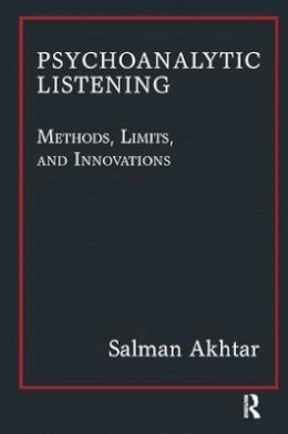 Salman Akhtar - Psychoanalytic Listening: Methods, Limits, and Innovations - 9781780491455 - V9781780491455