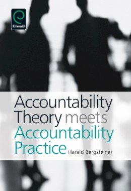 Dr. Harald Bergsteiner - Accountability Theory Meets Accountability Practice - 9781780520544 - V9781780520544