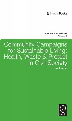 Liam Leonard - Community Campaigns for Sustainable Living: Health, Waste & Protest in Civil Society - 9781780523804 - V9781780523804