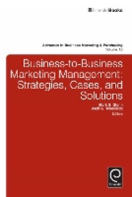 Prof M G Glynn/prof - Business-to-Business Marketing Management: Strategies, Cases and Solutions - 9781780525761 - V9781780525761