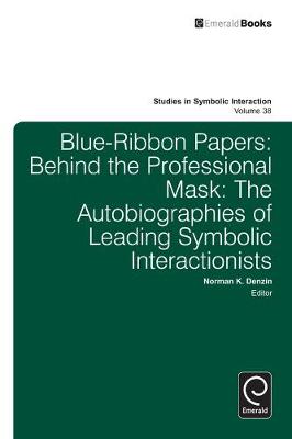 Norman K. Denzin - Blue Ribbon Papers: Behind the Professional Mask: The Autobiographies of Leading Symbolic Interactionists - 9781780527468 - V9781780527468