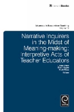 Dixie Keyes - Narrative Inquirers in the Midst of Meaning-Making: Interpretive Acts of Teacher Educators - 9781780529240 - V9781780529240