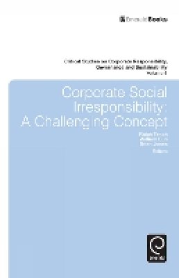 Ralph Tench - Corporate Social Irresponsibility: A Challenging Concept - 9781780529981 - V9781780529981