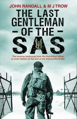John Randall - The Last Gentleman of the SAS: A Moving Testimony from the First Allied Officer to Enter Belsen at the End of the Second World War - 9781780575278 - V9781780575278