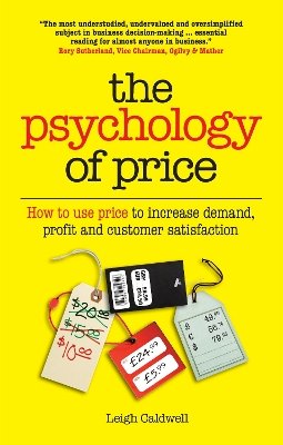 Leigh Caldwell - The Psychology of Price: How to use price to increase demand, profit and customer satisfaction - 9781780590073 - V9781780590073