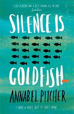 Annabel Pitcher - Silence is Goldfish - 9781780620022 - V9781780620022