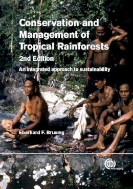 Eberhard F Bruenig - Conservation and Management of Tropical Rainforests: An Integrated Approach to Sustainability - 9781780641409 - V9781780641409