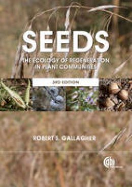 Robert S Gallagher - Seeds: The Ecology of Regeneration in Plant Communities - 9781780641836 - V9781780641836