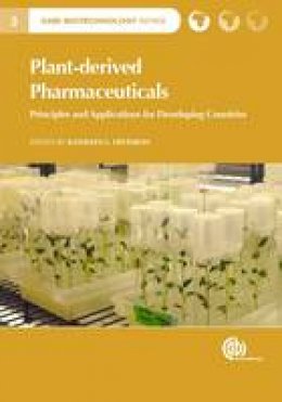 Kathleen Hefferon (Ed.) - Plant-derived Pharmaceuticals: Principles and Applications for Developing Countries - 9781780643434 - V9781780643434