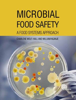 Charlene Wolf-Hall - Microbial Food Safety: A Food Systems Approach - 9781780644813 - V9781780644813