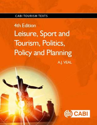 Veal, Anthony J. - Leisure, Sport and Tourism, Politics, Policy and Planning (CABI Tourism Texts) - 9781780648040 - V9781780648040