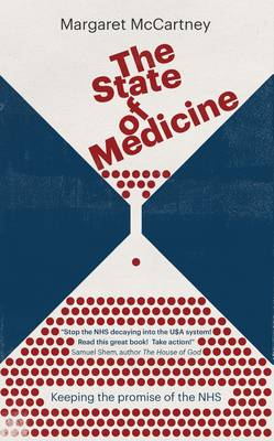Margaret Mccartney - The State of Medicine: Keeping the promise of the NHS - 9781780664002 - V9781780664002