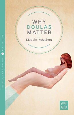 Maddie Mcmahon - Why Doulas Matter - 9781780665108 - V9781780665108