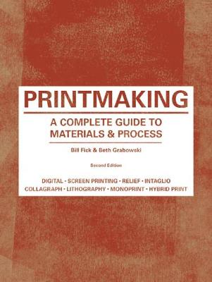 Bill Fick - Printmaking: A Complete Guide to Materials & Process - 9781780671949 - V9781780671949