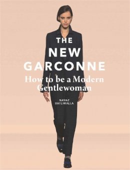 Navaz Batliwalla - The New Garconne: How to Be a Modern Gentlewoman - 9781780678580 - V9781780678580