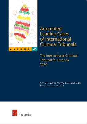 Andre Klip (Ed.) - Annotated Leading Cases of International Criminal Tribunals: The International Criminal Tribunal for Rwanda 2010: Volume 42 - 9781780681610 - V9781780681610