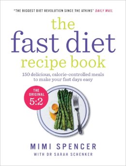 Mimi Spencer - The Fast Diet Recipe Book: 150 delicious, calorie-controlled meals to make your fasting days easy - 9781780721873 - V9781780721873