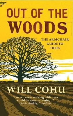 Will Cohu - Out of the Woods: The Armchair Guide to Trees - 9781780722351 - V9781780722351