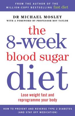 Michael Mosley - The 8-week Blood Sugar Diet: Lose weight and reprogramme your body - 9781780722405 - V9781780722405