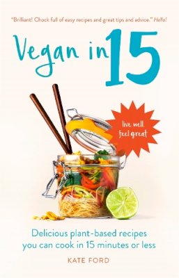 Kate Ford - Vegan in 15: Delicious Plant-Based Recipes You Can Cook in 15 Minutes or Less - 9781780723006 - V9781780723006