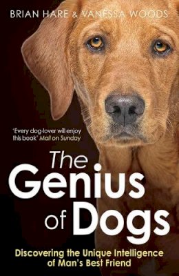 Brian Hare - The Genius of Dogs: Discovering the Unique Intelligence of Man´s Best Friend - 9781780743684 - V9781780743684