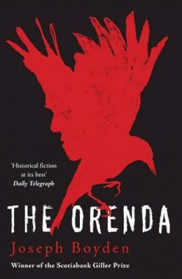 Joseph Boyden - The Orenda: Winner of the Libris Award for Best Fiction - 9781780744407 - V9781780744407 Joseph Boyden - The Orenda: Winner of the Libris Award for Best Fiction - 9781780744407 - V9781780744407