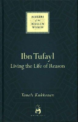 Taneli Kukkonen - Ibn Tufayl: Living the Life of Reason - 9781780745640 - V9781780745640