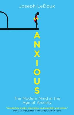 Joseph E. Ledoux - Anxious: The Modern Mind in the Age of Anxiety - 9781780747675 - V9781780747675