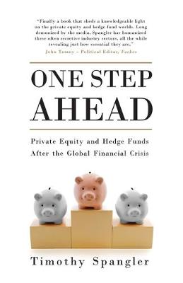 Timothy Spangler - One Step Ahead: Private Equity and Hedge Funds After the Global Financial Crisis - 9781780749228 - V9781780749228
