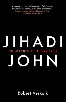 Robert Verkaik - Jihadi John: The Making of a Terrorist - 9781780749433 - V9781780749433