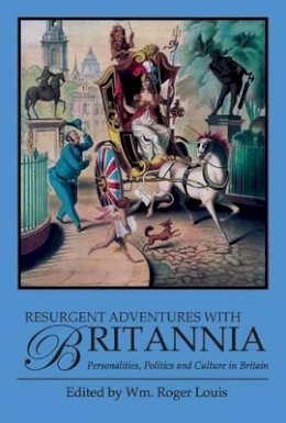 - Resurgent Adventures with Britannia: Personalities, Politics and Culture in Britain - 9781780760575 - V9781780760575