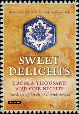 Salloum, Habeeb; Salloum, Muna; Elias, Leila Salloum - Sweet Delights from a Thousand and One Nights - 9781780764641 - V9781780764641