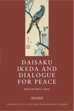 Urbain  Olivier  Ed - Daisaku Ikeda and Dialogue for Peace - 9781780765723 - V9781780765723