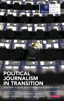 Kuhn Raymond And Nie - Political Journalism in Transition: Western Europe in a Comparative Perspective - 9781780766782 - V9781780766782