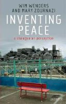 Wim Wenders - Inventing Peace: A Dialogue on Perception - 9781780766935 - V9781780766935
