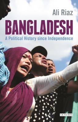Ali Riaz - Bangladesh: A Political History since Independence - 9781780767413 - V9781780767413