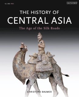Christoph Baumer - The History of Central Asia: The Age of the Silk Roads - 9781780768328 - V9781780768328