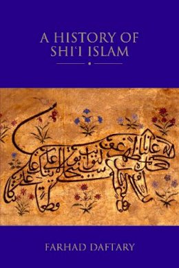 Dr Farhad Daftary - A History of Shi´i Islam - 9781780768410 - V9781780768410