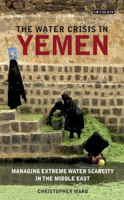 Ward, Christopher - The water crisis in Yemen - 9781780769202 - V9781780769202