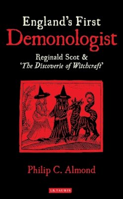 Philip C Almond - England´s First Demonologist: Reginald Scot and ´The Discoverie of Witchcraft´ - 9781780769639 - V9781780769639