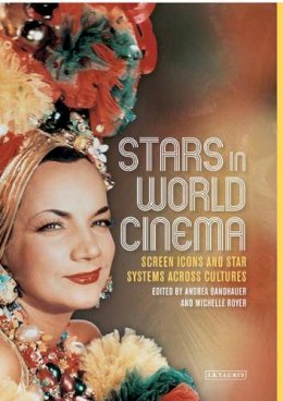 Bandhauer Andrea And - Stars in World Cinema: Screen Icons and Star Systems Across Cultures - 9781780769776 - V9781780769776